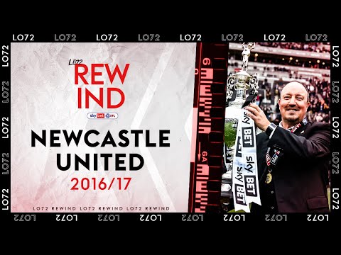 LO72 REWIND | Newcastle United 2016/17 | Rafa Benitez's title winners