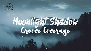Groove Coverage - Moonlight Shadow (Lyrics)
