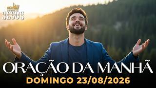 ORAÇÃO DA MANHÃ 23/08/2026 - ESTÁ CANSADO DE LUTAR? DEUS VAI RENOVAR SUAS FORÇAS