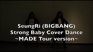 SeungRi (BIGBANG) Strong Baby ~MADE tour version~ Cover Dance カバーダンス