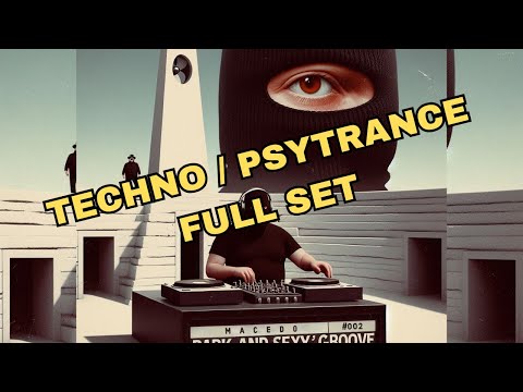 DARK & SEXY GROOVE #002 - MACEDO (TECHNO/PROGRESSIVE PSYTRANCE FULL SET)