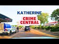 CRIME RIDDEN Katherine - DANGEROUS? Police Always Present - Northern Territory Australia