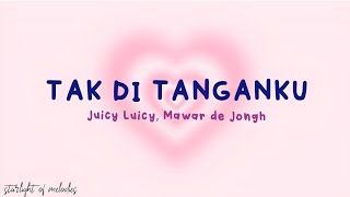 Download lagu Juicy Luicy ft. Mawar de Jongh - Tak Di Tanganku (Lirik) mp3 Download lagu Juicy Luicy ft. Mawar de Jongh - Tak Di Tanganku (Lirik) mp3