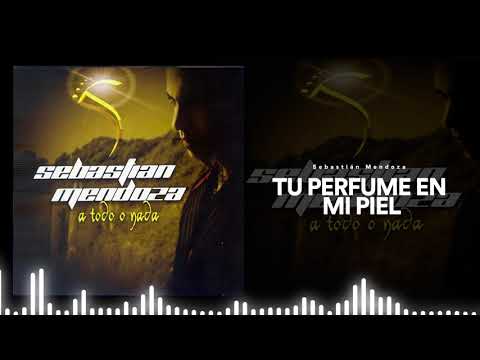 Tu Perfume En Mi Piel - Sebastian Mendoza