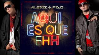 Alexis Y Fido - Aqui Es Que Ehh (La Esencia) REGGAETON 2013 con Letra