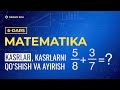 Kasrlar Kasrlarni Qo Shish Va Ayirish Matematika 6 Dars