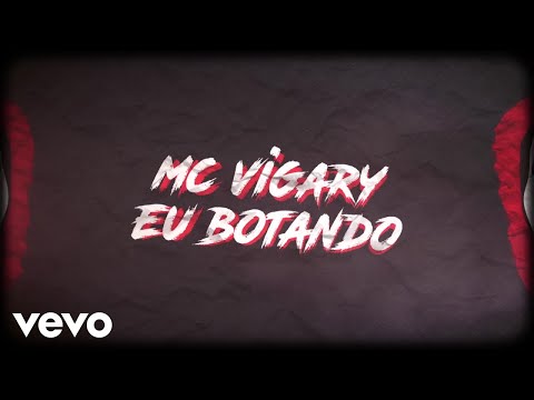 MC Vigary - Eu Botando (Lyric Video)