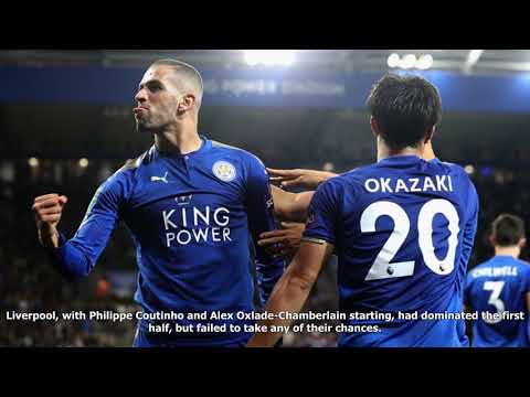 [News Football]Leiester 2-0 liverpool: islam slimani secures carabao cup win for foxes
