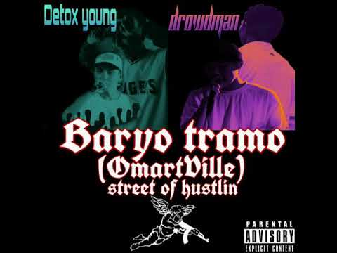 Baryo tramo (StreetOfHustlin)  - Detox Young X Drowd Man