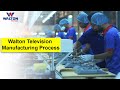 Walton Television Manufacturing Process Video 2019