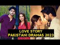Top 10 Love Story Pakistani Dramas 2023
