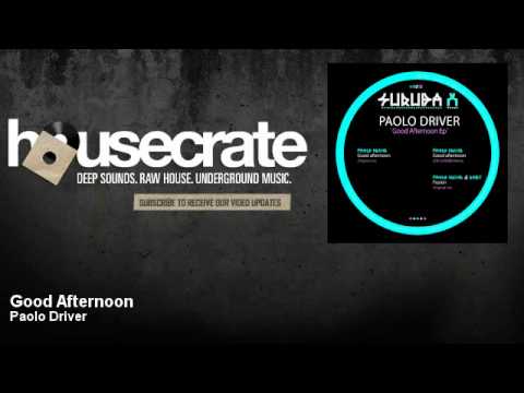 Paolo Driver - Good Afternoon - HouseCrate