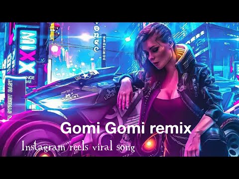 gomi gomi remix song | Instagram reels viral song
