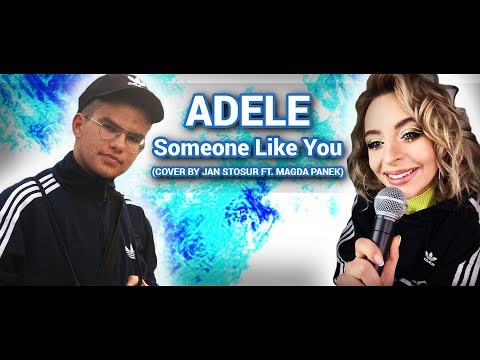 Adele - Someone Like You (Cover by Jan Stosur ft. Magda Panek)