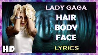 ●Lady Gaga - Hair Body Face (Lyrics)