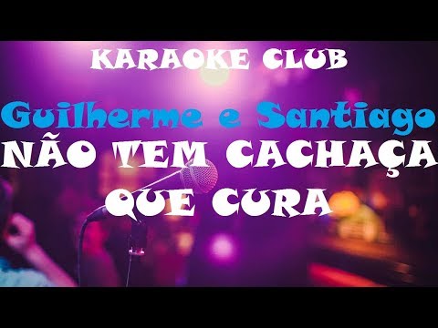 Não Tem Cachaça Que Cura - Guilherme e Santiago