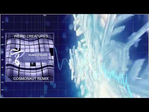 Vlada D'Shake - Weird Creatures (Cosmonaut Remix) [Suffused Music]