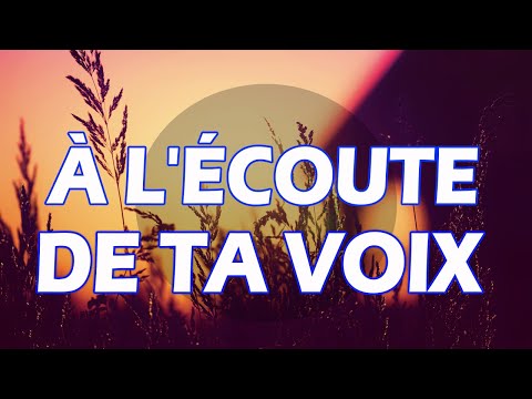 À L'ÉCOUTE DE TA VOIX  - Le Meilleur Belle Chant d'Adoration et Louange Chrétienne 2021🙏🏿