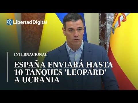 Sánchez anuncia que España enviará hasta 10 tanques 'Leopard' a Ucrania