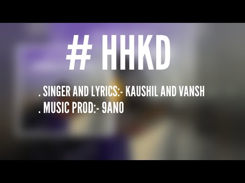 HHKD || KAUSHIL X VANSH || MUSIC PROD BY:- 9ANO || VANSH MORE ALBUM ||