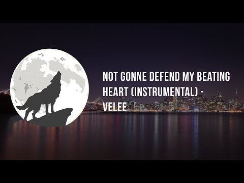Not Gonne Defend My Beating Heart (Instrumental) - Velee