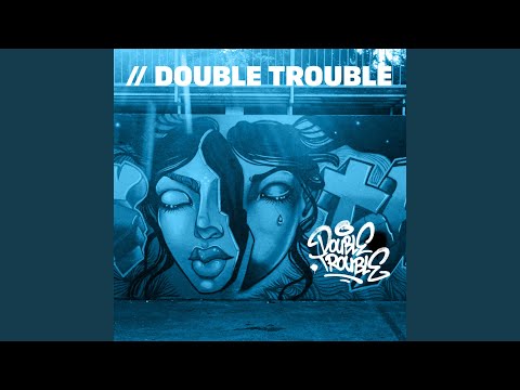 Double Trouble