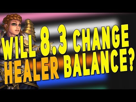BfA 8.3 Healing Class Changes & What Do They Mean? Easiest & Best Healer Discussion - WoW Patch 8.3
