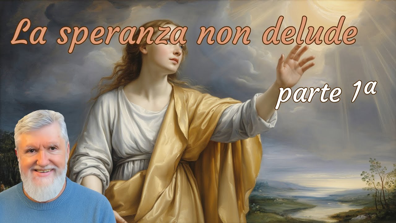 La speranza non delude -1ª parte
