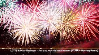 LOTTE &amp; Max Giesinger - Auf das, was da noch kommt (ICARxS Bootleg Remix)