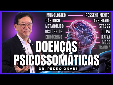 DOENÇAS PSICOSSOMÁTICAS: Quando o EMOCIONAL AFETA o CORPO – Dr. Pedro Onari
