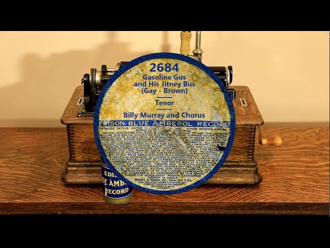 "Gasoline Gus and His Jitney Bus", Billy Murray & Chorus, Edison Blue Amberol cylinder record 2684