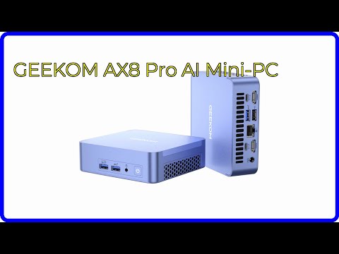 BEWERTUNG (2025): GEEKOM AX8 Pro AI Mini-PC. WESENTLICHE Einzelheiten