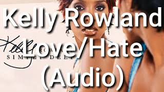 Kelly Rowland-Love/Hate (Lyrics in Description)