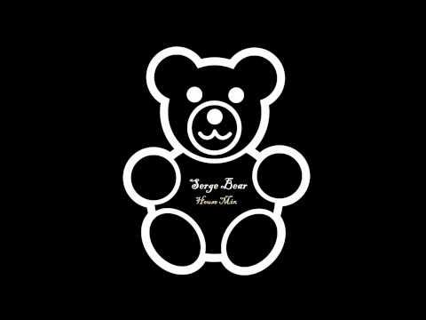 Serge Bear Mix ~ May 2012