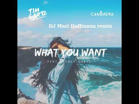 Tim Gartz & Cammora ft. Nicole Gartz - What You Want (DJ Mari Hoffmann remix)