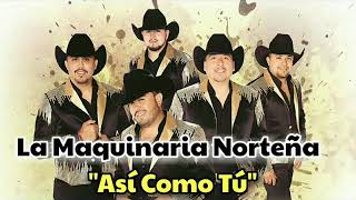 La Maquinaria Norteña- Asi Como Tu♪(2017)