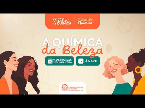 A Quimica da Beleza - Semana da Mulher na Química