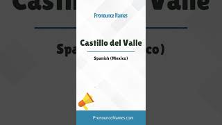 How to pronounce Castillo Del Valle