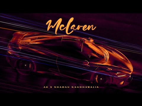 AK & Sharan Sandhawalia - McLaren (Official Audio)