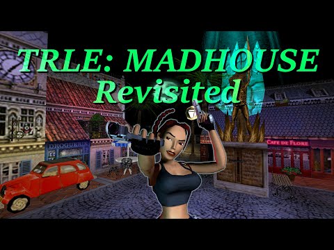 TRLE: Madhouse Revisited [CAC2021] (Walkthrough, No Meds)