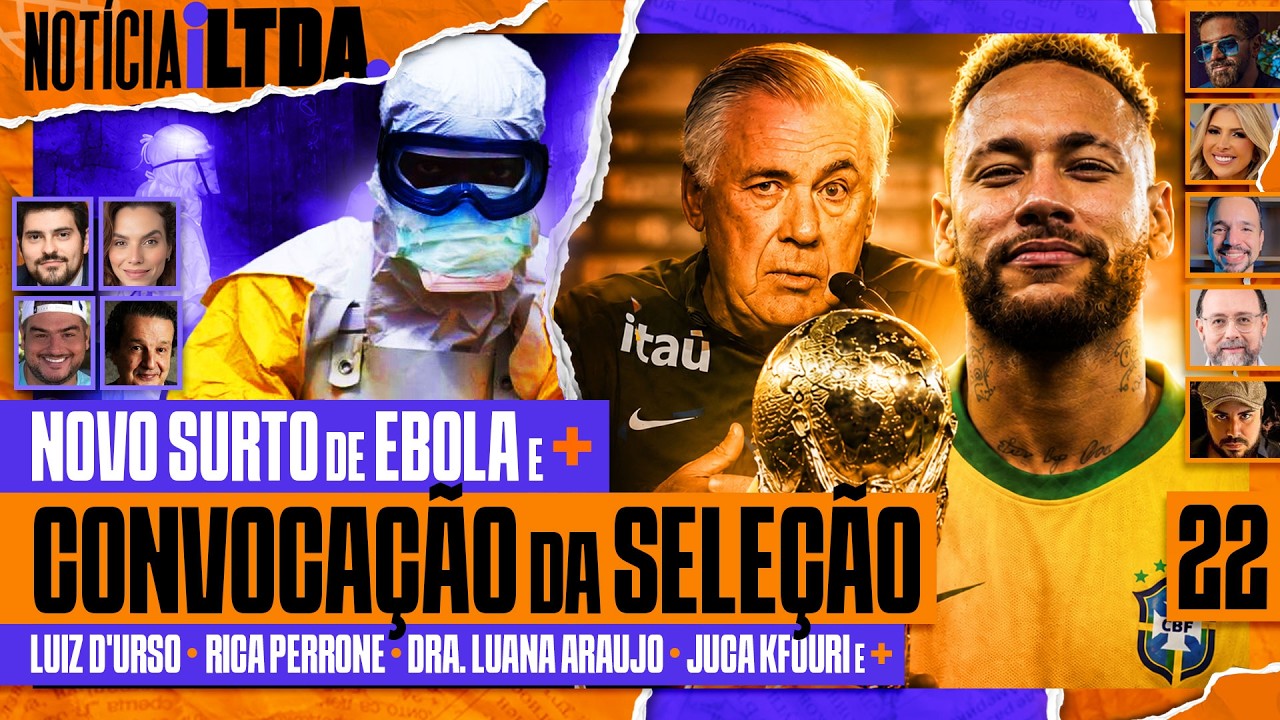 NOVO SURTO DE EBOLA + CONVOCAÇÃO DA SELEÇÃO - Notícia iLtda. #022