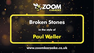 Paul Weller - Broken Stones - Karaoke Version from Zoom Karaoke
