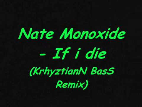 Nate Monoxide - If i die (KrhyztianN BasS Remix)