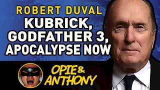 Opie & Anthony - Robert Duval - Stanley Kubrick, Godfather 3, Apocalypse Now - May 2014