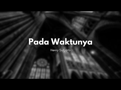 PADA WAKTUNYA - HENRY SUTJIPTO