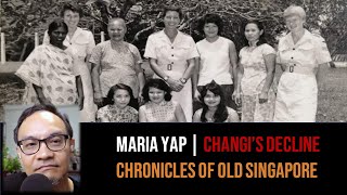 Maria Yap – Changi Village After the British Left | Chronicles of Old Singapore