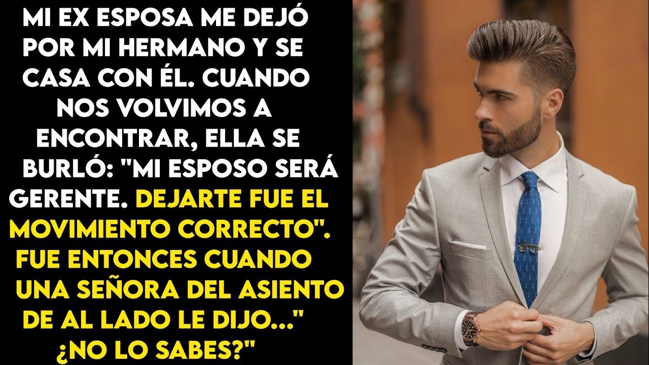 Mi ex esposa me dejó, diciendo que era la decisión correcta.  La señora sentada allí le preguntó: "