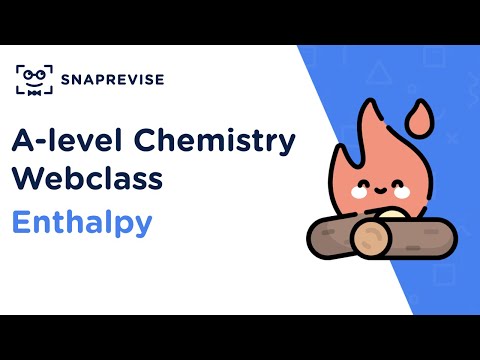 A-level Chemistry Revision Sessions: Enthalpy