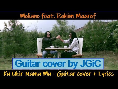 KU UKIR NAMA MU 2016 - Moliano feat. Rahim Maarof | Guitar cover + lyrics