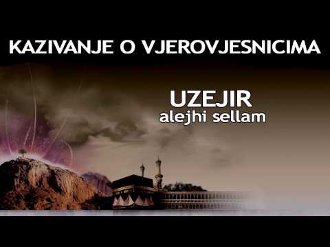 KAZIVANJE O VJEROVJESNICIMA 19 od 23 Uzejr Alejhi Sellam